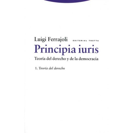 PRINCIPIA IURIS  TEORIA DEL DERECHO Y DE LA DEMOCRACIA 1. TEORIA DEL DERECHO