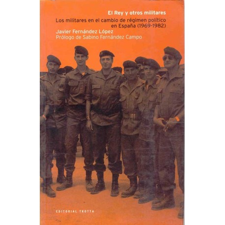 EL REY Y OTROS MILITARES LOS MILITARES EN EL CAMBIO DE RÉGIMEN POLÍTICO EN ESPAÑA 1969 1982