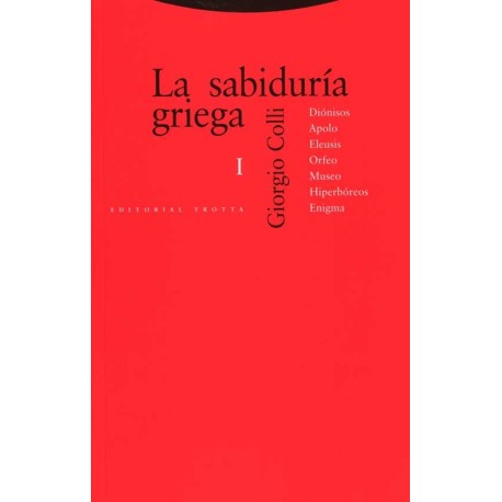 SABIDURÍA GRIEGA, LA VOL I. DIÓNISOS, APOLO, ELEUSIS, ORFEO, MUSEO, HIPERBÓREOS, ENIGMA