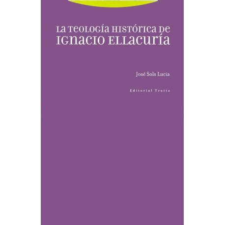 TEOLOGÍA HISTÓRICA DE IGNACIO ELLACURIA