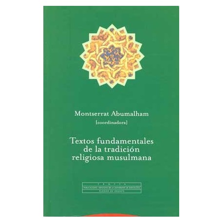 TEXTOS FUNDAMENTALES DE LA TRADICIÓN RELIGIOSA MUSULMANA