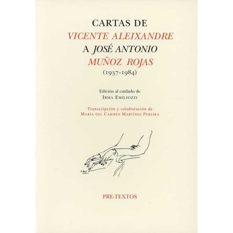 CARTAS DE VICENTE ALEIXANDRE A JOSÉ ANTONIO MUÑOZ ROJAS 1937 1984