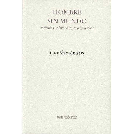 HOMBRE SIN MUNDO ESCRITOS SOBRE ARTE Y LITERATURA