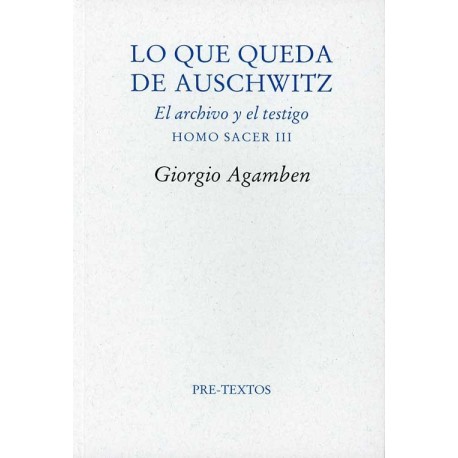 LO QUE QUEDA DE AUSCHWITZ EL ARCHIVO Y EL TESTIGO HOMO SACER III