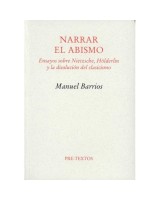 NARRAR EL ABISMO ENSAYOS SOBRE NIETZSCHE HOLDERLIN Y LA DISOLUCIÓN DEL CLASICISMO