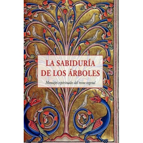 SABIDURIA DE LOS ARBOLES LA. MENSAJES ESPIRITUALES DEL REINO VEGETAL