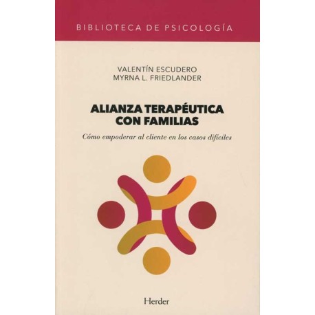 ALIANZA TERAPÉUTICA CON FAMILIAS CÓMO EMPODERAR AL CLIENTE EN LOS CASOS DIFICILES