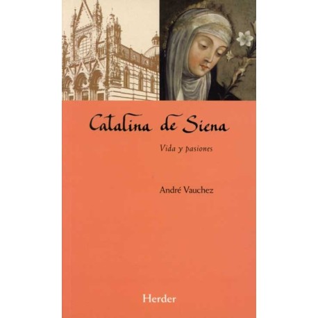 CATALINA DE SIENA VIDA Y PASIONES