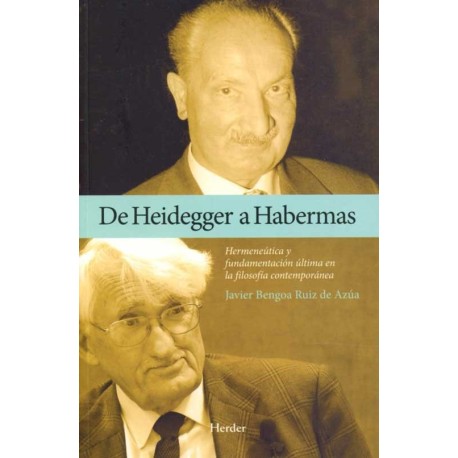 DE HEIDEGGER A HABERMAS HERMENÉUTICA Y FUNDAMENTACIÓN ÚLTIMA EN LA FILOSOFÍA CONTAMPORÁNEA