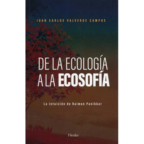 DE LA ECOLOGÍA A LA ECOSOFÍA LA INTUICIÓN DE RAIMON PANNIKAR