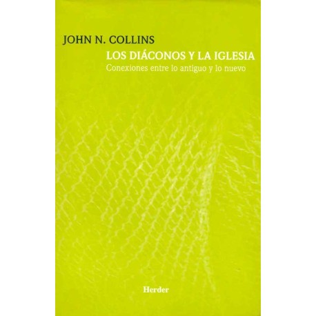 LOS DIÁCONOS Y LA IGLESIA CONEXIONES ENTRE LO ANTIGUO Y LO NUEVO