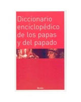 DICCIONARIO ENCICLOPÉDICO DE LOS  PAPAS Y DEL PAPADO