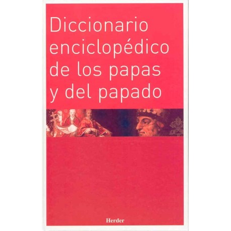 DICCIONARIO ENCICLOPÉDICO DE LOS  PAPAS Y DEL PAPADO