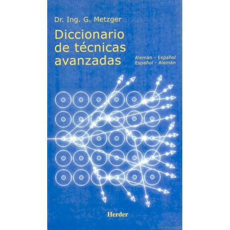 DICCIONARIO TECNICAS AVANZADAS: ALEMAN-ESPAÑOL/ESPAÑOL-ALEMA