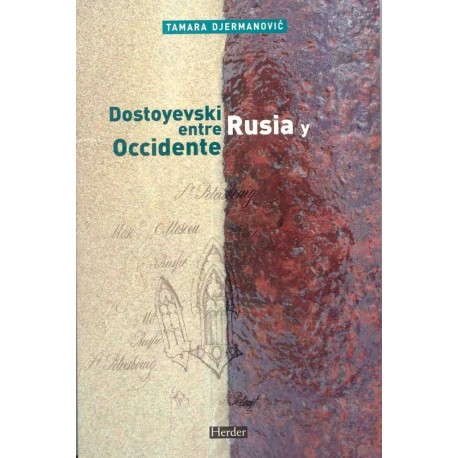 DOSTOYEVSKI ENTRE RUSIA Y OCCIDENTE