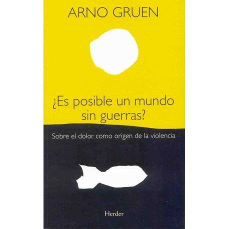 ES POSIBLE UN MUNDO SIN GUERRAS SOBRE EL DOLOR COMO ORIGEN DE LA VIOLENCIA