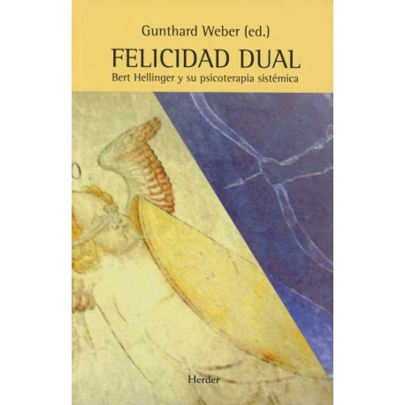 FELICIDAD DUAL BERT HELLINGER Y SU PSICOTERAPIA SISTEMÁTICA