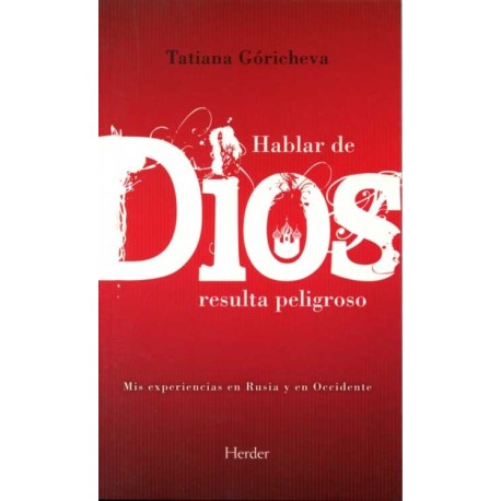 HABLAR DE DIOS RESULTA PELIGROSO MIS EXPERIENCIAS EN RUSIA Y OCCIDENTE