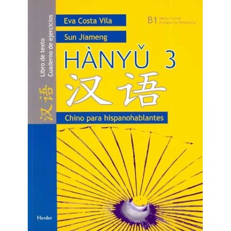 HANYU 3 CHINO PARA HISPANOAHABLANTES  B-1 LIBRO DE TEXTO Y CUADERNO DE EJERCICIOS