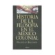 HISTORIA DE LA FILOSOFÍA EN EL MÉXICO COLONIAL