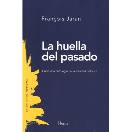 HUELLA DEL PASADO LA HACIA UNA ONTOLOGÍA DE LA REALIDAD HISTÓRICA