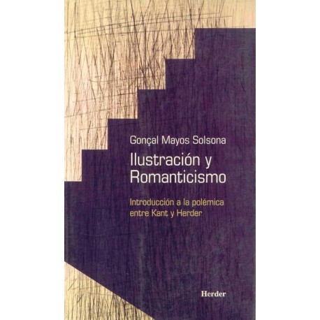 ILUSTRACION Y ROMANTICISMO: INTRODUCCIONA LA POLEMICA ENTRE