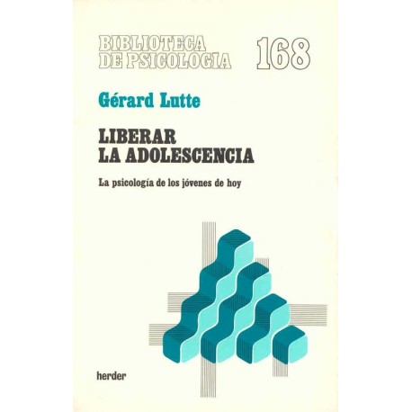 LIBERAR LA ADOLESCENCIA LA PSICOLOGÍA DE LOS JOVENES DE HOY