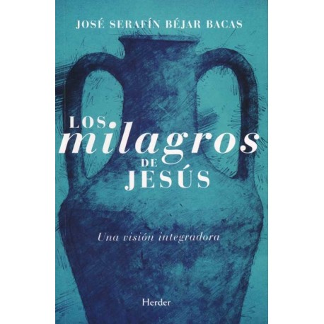 LOS MILAGROS DE JESÚS UNA VISIÓN INTEGRADORA