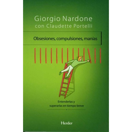 OBSESIONES COMPULSIONES MANÍAS ENTENDERLAS Y SUPERARLAS EN TIEMPO BREVE