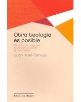 OTRA TEOLOGÍA ES POSIBLE PLURALISMO RELIGIOSO INTERCULTURALIDAD Y FEMINISMO