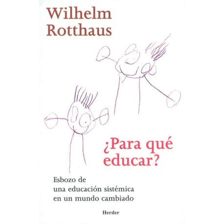 PARA QUÉ EDUCAR ESBOZO DE UNA EDUCACIÓN SITÉMICA EN UN MUNDO CAMBIADO