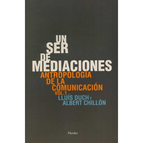 SER DE MEDIACIONES UN ANTROPOLOGÍA DE LA COMUNICACIÓN VOLUMEN 1