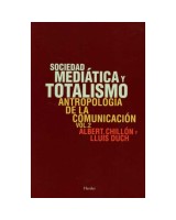 SOCIEDAD MEDIÁTICA Y TOTALISMO. ANTROPOLOGÍA DE LA COMUNICACIÓN VOLUMEN 2