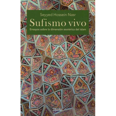 SUFISMO VIVO ENSAYOS SOBRE LA DIMENSIÓN ESOTÉRICA DEL ISLAM