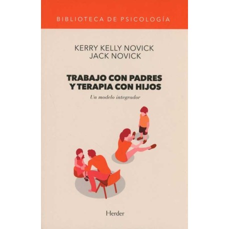 TRABAJO CON PADRES Y TERAPIA CON HIJOS. UN MODELO INTEGRADOR