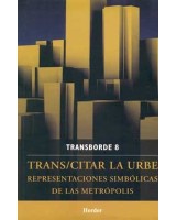 TRANS/CITAR LA URBE REPRESENTACIONES SIMBÓLICAS DE LAS METRÓPILIS