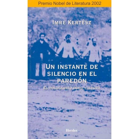 UN INSTANTE DE SILENCIO EN EL PAREDÓN EL HOLOCAUSTO COMO CULTURA