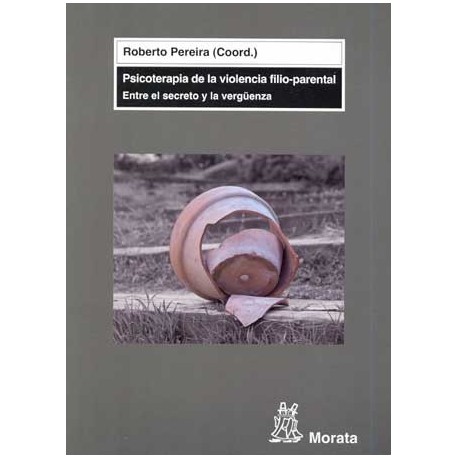 PSICOTERAPIA DE LA VIOLENCIA FILIO-PARENTAL ENTRE EL SECRETO Y LA VERGUENZA