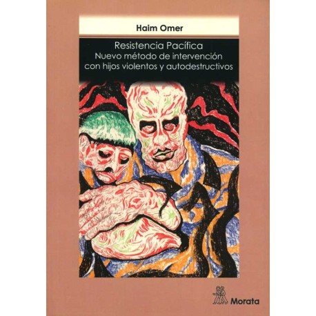 RESISTENCIA PACIFÍCA NUEVO MÉTODO DE INTERVENCIÓN CON HIJOS VIOLENTOS Y AUTODESTRUCTIVOS