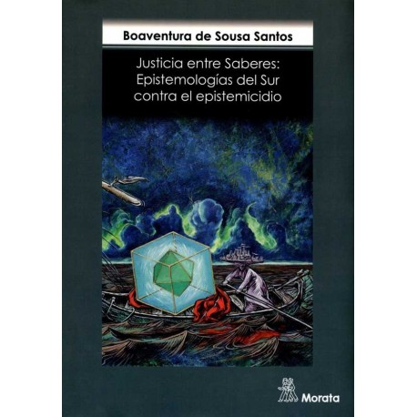 JUSTICIA ENTRE SABERES EPISTEMOLOGIAS DEL SUR CONTRA EL EPISTEMICIDIO