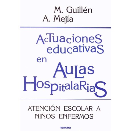 ACTUACIONES EDUCATIVAS EN AULAS HOSPITALARIAS: ATENCION ESCO