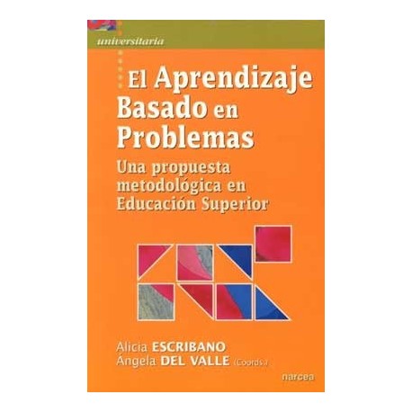 APRENDIZAJE BASADO EN PROBLEMAS, EL. UNA PROPUESTA METODOLOG