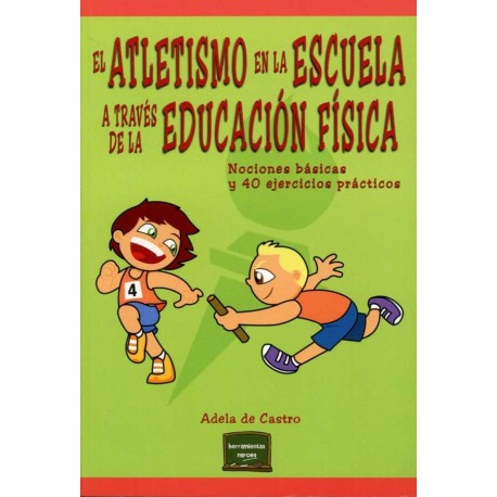 EL ATLETISMO EN LA ESCUELA A TRAVÉS DE LA EDUCACIÓN FÍSICA