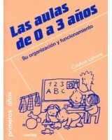 AULAS DE 0 A 3 AÑOS, LAS. SU ORGANIZACION Y FUNCIONAMIENTO.