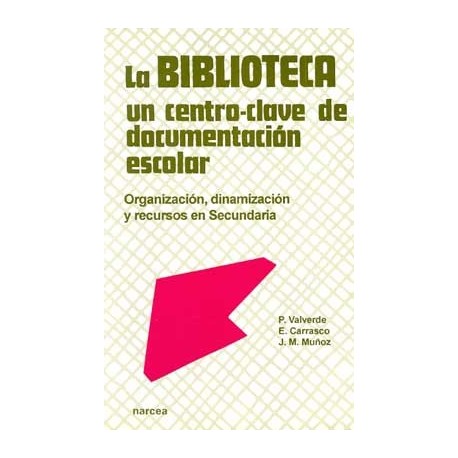 BIBLIOTECA, UN CENTRO-CLAVE DE DOCUMENTACION ESCOLAR, LA: OR