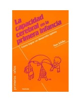 CAPACIDAD CEREBRAL EN LA PRIMERA INFANCIA LA. CÓMO LOGRAR UN DESARROLLO ÓPTIMO