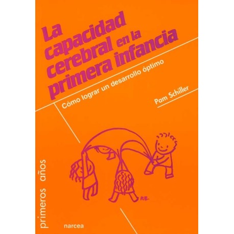 CAPACIDAD CEREBRAL EN LA PRIMERA INFANCIA LA. CÓMO LOGRAR UN DESARROLLO ÓPTIMO