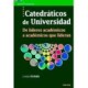 CATEDRÁTICOS DE UNIVERSIDAD. DE LIDERES ACADÉMICOS A ACADÉMIICOS QUE LIDERAN