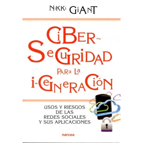 CIBER SEGURIDAD PARA LA I GENERACIÓN USOS Y RIESGOS DE LAS REDES SOCIALES Y SUS APLICACIONES