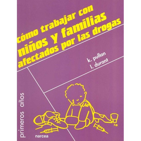 COMO TRABAJAR CON NIÑOS Y FAMILIAS AFECTADOS POR LAS DROGAS